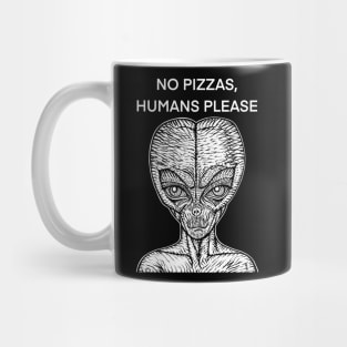 NO PIZZAS,HUMANS PLEASE - the alien words .2 Mug